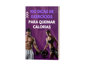 100 Dicas de Exercícios Para Queimar Calorias